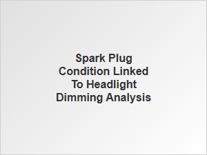 Analyzing Headlight Dimming Through Spark Plug Condition