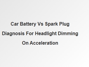 Diagnosing Dim Headlights: Battery or Spark Plugs?