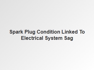 Electrical Sag Clues in Spark Plug Condition